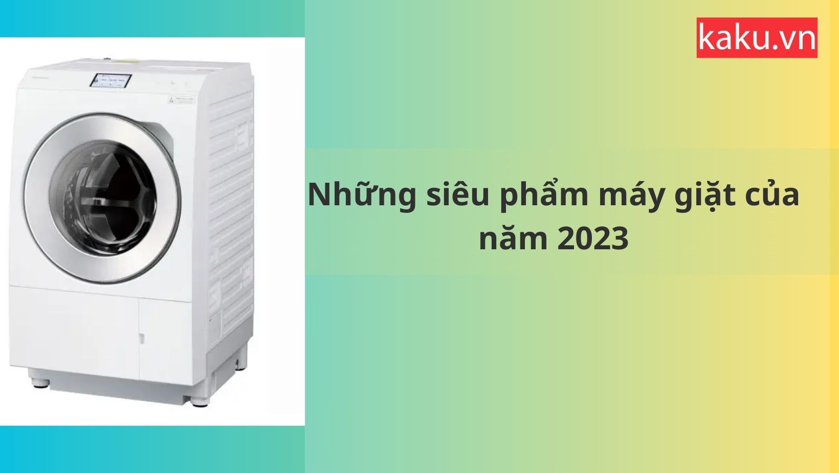 Top 3 siêu phẩm máy giặt tốt đáng mua nhất năm 2023..!