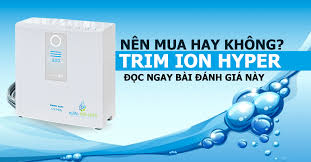 Máy Lọc Nước Điện Giải TRIM ION HYPER: 5 Lý Do Nên Mua