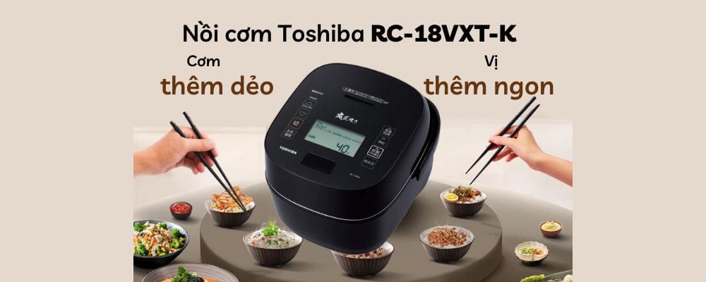ĐÁNH GIÁ NỒI CƠM ĐIỆN TOSHIBA RC-18VXT DUNG TÍCH 1,8L PHIÊN BẢN CAO CẤP NHẤT