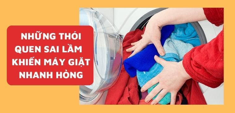 Những thói quen sai lầm phải bỏ khi sử dụng máy giặt