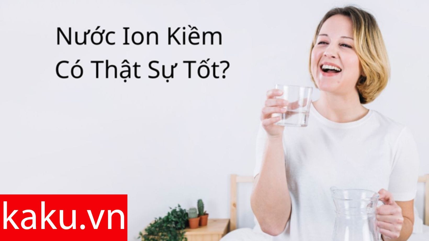 Nước ion kiềm thực sự tốt! Vì sao lại được bác sĩ lại khuyên dùng?