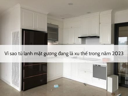 vì sao tủ lạnh mặt gương đang là xu thế trong năm 2023